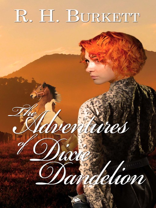 Title details for The Adventures of Dixie Dandelion by R. H. Burkett - Available